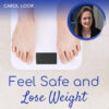 Feel Safe and Lose Weight