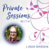 Private Session - Linda Braden