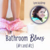 Bathroom Blues –  Lynn Waldrop