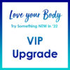 Love Your Body '22 VIP Upgrade