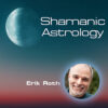 Shamanic Astrology – Pkg A – Erik Roth –  2 payments