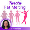 Fascia Fat Melting – Jo Fernandes