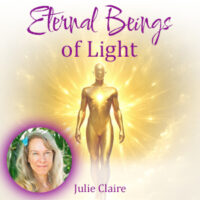 Eternal Beings of Light – Julie Claire